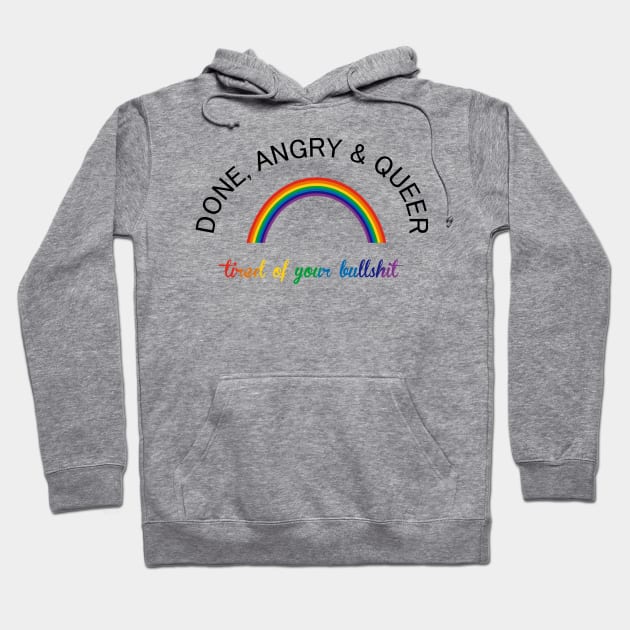 Done, Angry and Queer Hoodie by tonguetiedartist